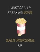 I Just Really Freaking Love Salt Popcorn, OK: Customized Notebook Pad 1794166289 Book Cover