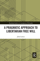 A Pragmatic Approach to Libertarian Free Will 1138498033 Book Cover