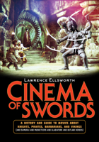 Cinema of Swords: A Popular Guide to Movies about Knights, Pirates, Barbarians, and Vikings 1493065629 Book Cover