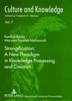 Strangification: A New Paradigm in Knowledge Processing and Creation 3631559895 Book Cover