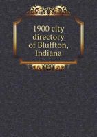 1900 City Directory of Bluffton, Indiana 5518869894 Book Cover