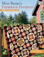 Miss Rosie's Farmhouse Favorites: 12 Captivating Scrappy Quilts 1604688386 Book Cover