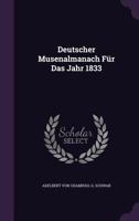 Deutscher Musenalmanach Für Das Jahr 1833... 1342854497 Book Cover