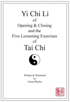 Yi Chi Li of Opening & Closing and the Five Loosening Exercises of Tai Chi 0645507105 Book Cover