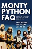 Monty Python FAQ: Everything You Ever May Certainly Did Not Perhaps Wanted to Know about the Genius of the Pythons 1495049434 Book Cover