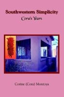 Southwestern Simplicity: Cora's Years 1410724409 Book Cover
