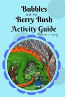 Bubbles and the Berry Bush Activity Guide 0998711225 Book Cover