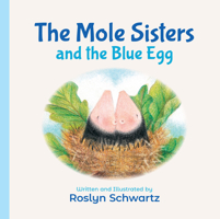 The Mole Sisters and the Blue Egg (The Mole Sisters) 1550377051 Book Cover