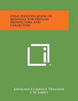 Field Identification of Minerals for Oregon Prospectors and Collectors 1258822903 Book Cover