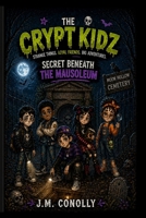 The Crypt Kidz, Secret Beneath the Mausoleum B0GYQTSR61 Book Cover