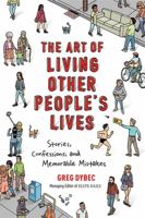 The Art of Living Other People's Lives: Stories, Confessions, and Memorable Mistakes 076245993X Book Cover