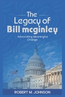 THE LEGACY OF BILL MCGINLEY: Advocating Meaningful Change B0DVZDL91W Book Cover
