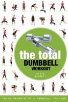 The Total Dumbbell Workout: Trade Secrets of a Personal Trainer 1472984161 Book Cover