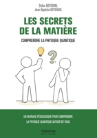 Les secrets de la matière: Comprendre la physique quantique B0DB1QBYKX Book Cover