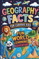 Geography Facts for Curious Kids: Fun World Learning Adventure B0GWJSLF7J Book Cover