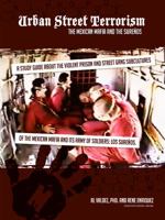 Urban Street Terrorism : A Study Guide About the Violent Prison and Street Gang Subcultures of The Mexican Mafia and Its Army of Soldiers: Los Sureños 0984116478 Book Cover