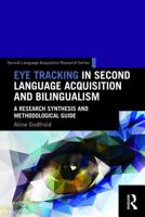 Eye Tracking in Second Language Acquisition and Bilingualism: A Research Synthesis and Methodological Guide 1138024678 Book Cover