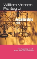 Recalibrating Life: The regaining of self-worth after the Tulsa riots B08WJTQJDG Book Cover