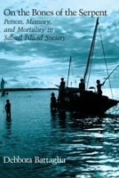 On the Bones of the Serpent: Person, Memory, and Mortality in Sabarl Island Society 0226038890 Book Cover