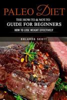 Paleo Diet: The How-To & Not-To Guide for Beginners 1541198875 Book Cover