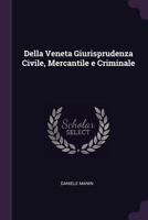 Della Veneta Giurisprudenza Civile, Mercantile E Criminale 1341040070 Book Cover