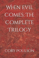 When Evil Comes: The Complete Trilogy 1074843487 Book Cover