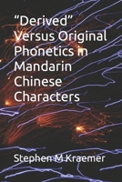 “Derived” Versus Original Phonetics in Mandarin Chinese Characters B0C1291ZFR Book Cover