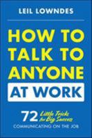 How to Talk to Anyone at Work: 72 Little Tricks for Big Success Communicating on the Job 1260108430 Book Cover