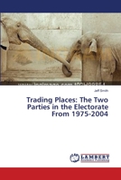 Trading Places: The Two Parties in the Electorate From 1975-2004 3659340391 Book Cover