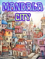 Mandala City: Zen & Relaxation Coloring Book B0CH25G4FY Book Cover