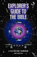 Explorer's Guide to the Bible: A Big Picture Overview 1844273032 Book Cover