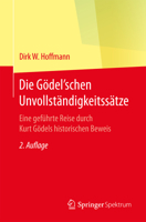 Die Gödel'schen Unvollständigkeitssätze: Eine geführte Reise durch Kurt Gödels historischen Beweis 3662542994 Book Cover
