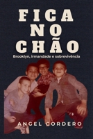 FICA NO CHÃO: Brooklyn, irmandade e sobrevivência (Portuguese Edition) B0H667LQL4 Book Cover