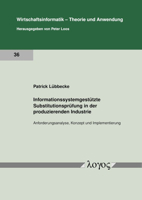 Informationssystemgestutzte Substitutionsprufung in Der Produzierenden Industrie: Anforderungsanalyse, Konzept Und Implementierung (Wirtschaftsinformatik - Theorie Und Anwendung, 36) 3832554874 Book Cover