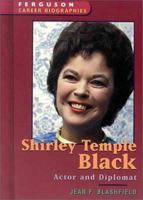 Shirley Temple Black: Actor and Diplomat (Ferguson Career Biographies) 0894343386 Book Cover