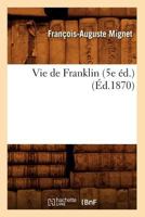 Vie de Franklin 1511864370 Book Cover