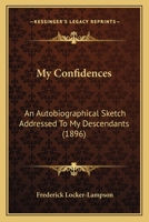 My Confidences: An Auto-Biographical Sketch Addressed to My Descendants 1164944142 Book Cover