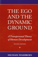 The Ego and the Dynamic Ground: A Transpersonal Theory of Human Development 0791422569 Book Cover