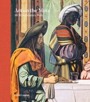 Art on the Move in Renaissance Italy 191540116X Book Cover