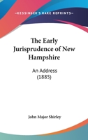 The Early Jurisprudence Of New Hampshire: An Address 1120757576 Book Cover