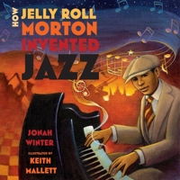 How Jelly Roll Morton Invented Jazz 1596439637 Book Cover