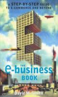 The E-Business Book: A Step-by-Step Guide to E-Commerce and Beyond 1576600483 Book Cover