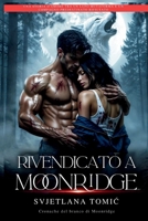 Rivendicato a Moonridge: Una Storia D'amore Tra Un Lupo Mutaforma E Un Compagno Predestinato Rifiutato (Cronache del Branco Di Moonridge) (Italian Edition) B0H4RM1CP2 Book Cover