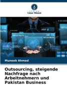 Outsourcing, steigende Nachfrage nach Arbeitnehmern und Pakistan Business 620633824X Book Cover