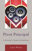 Pivot Principal: A Principal's Guide to Excellence 1475806477 Book Cover