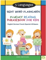 5 Languages Sight Word Flashcards Fluency Reading Phrasebook for Kids - English German French Spanish Afrikaans: 120 Kids flash cards high frequency words my first reading books for level 1-4 with sen B08QWH3HLK Book Cover