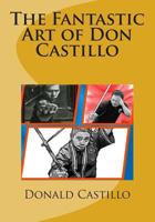 The Fantastic Art of Don Castillo 1494804573 Book Cover