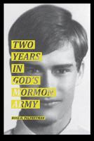 Two Year's in God's Mormon Army 0615366155 Book Cover