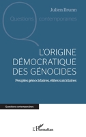 L'origine démocratique des génocides: Peuples génocidaires, élites suicidaires (Questions Contemporaines) (French Edition) 2336446030 Book Cover