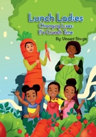 Lunch Ladies Changing Lives: It's Crunch Time B0CK3ZHCVZ Book Cover